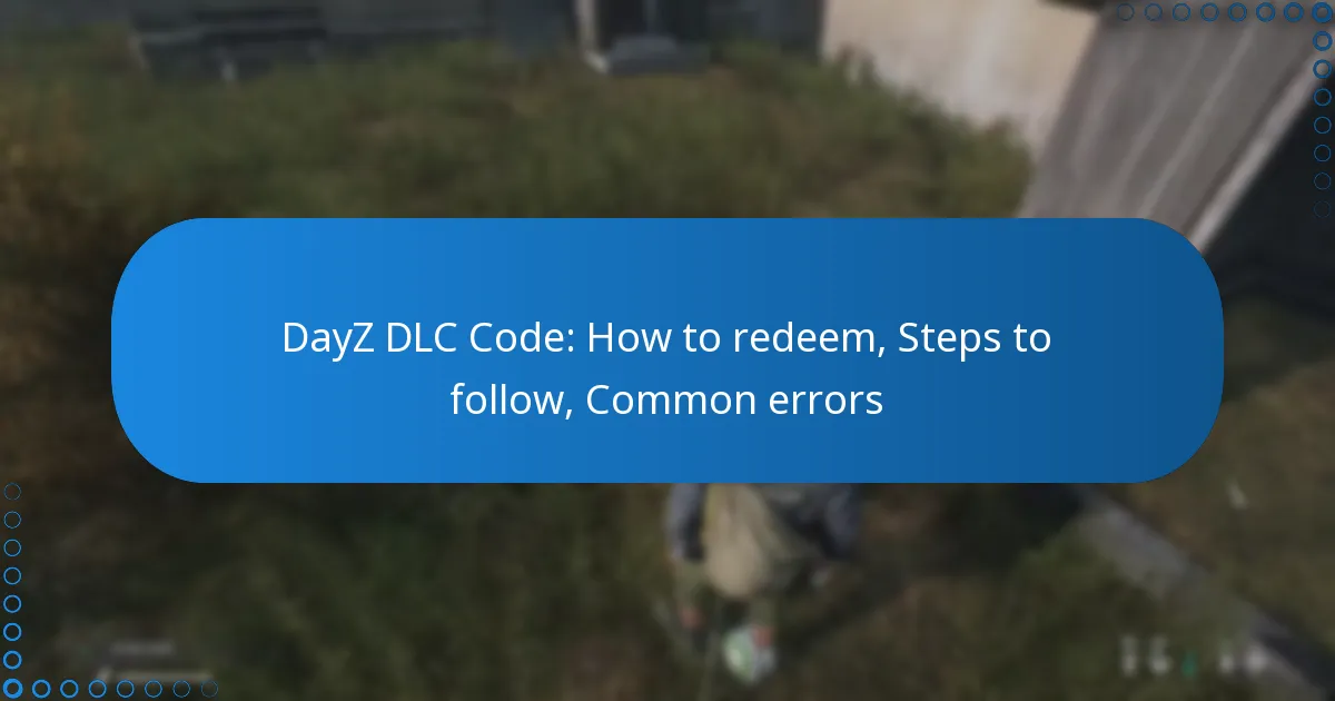 DayZ DLC Code: How to redeem, Steps to follow, Common errors