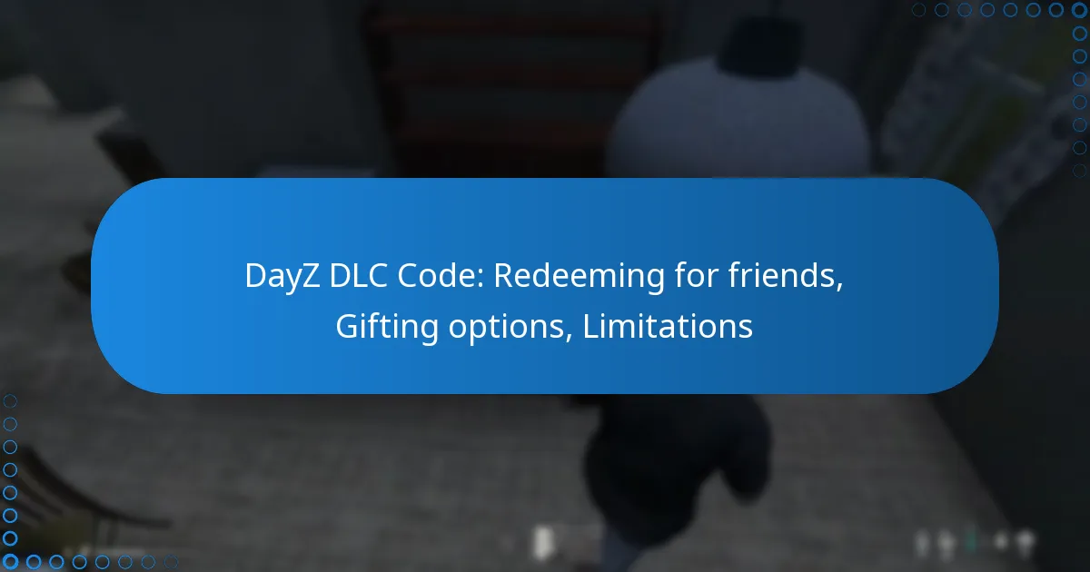 DayZ DLC Code: Redeeming for friends, Gifting options, Limitations