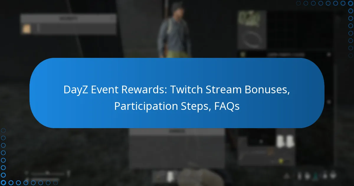 DayZ Event Rewards: Twitch Stream Bonuses, Participation Steps, FAQs