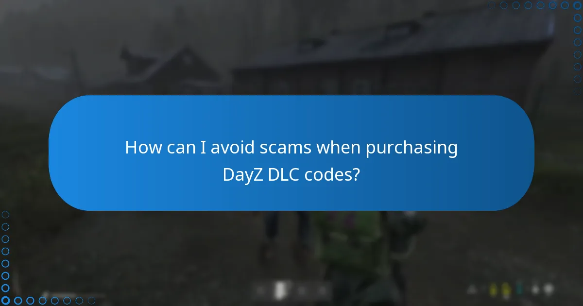 How can I avoid scams when purchasing DayZ DLC codes?