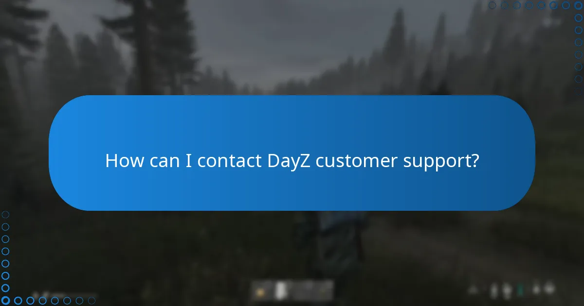 How can I contact DayZ customer support?