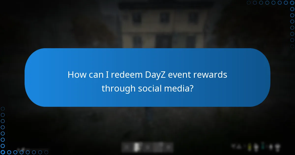 How can I redeem DayZ event rewards through social media?