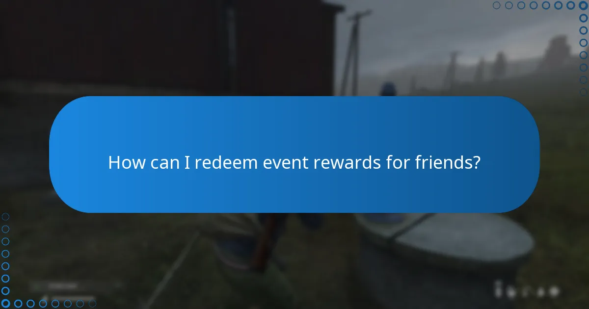 How can I redeem event rewards for friends?