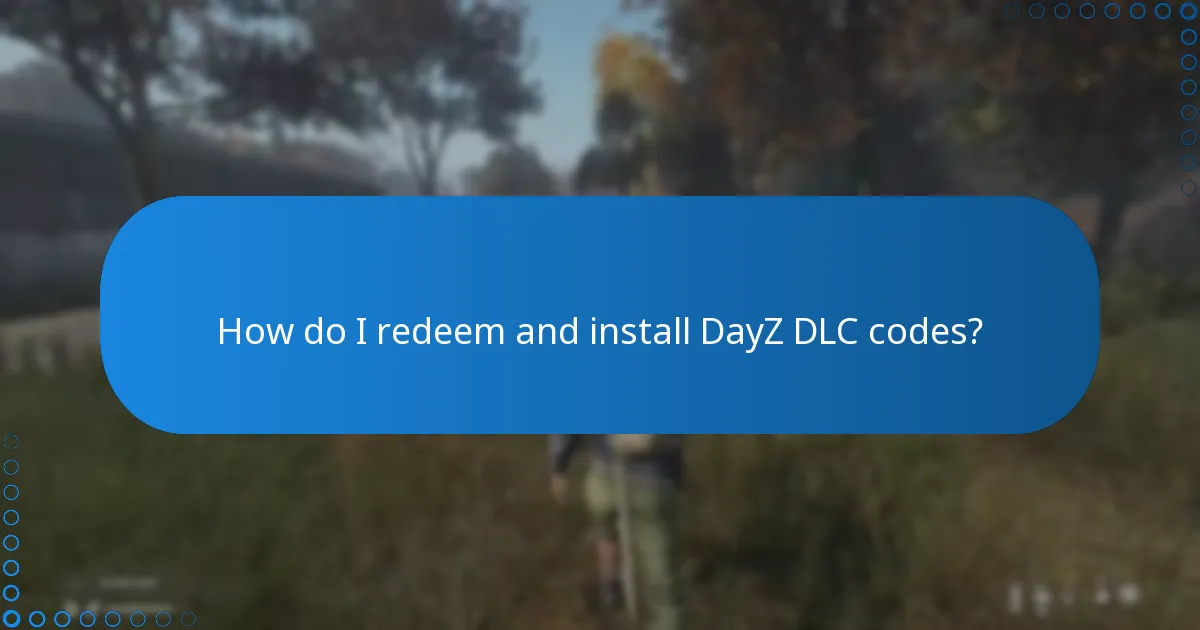 How do I redeem and install DayZ DLC codes?