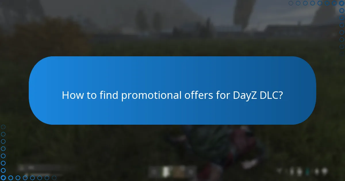 How to find promotional offers for DayZ DLC?