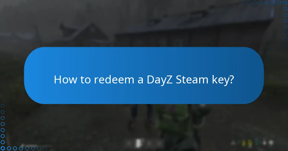 How to redeem a DayZ Steam key?