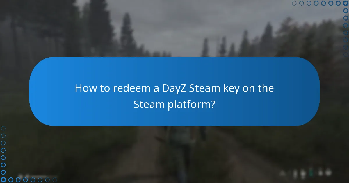 How to redeem a DayZ Steam key on the Steam platform?