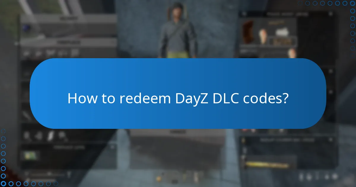 How to redeem DayZ DLC codes?