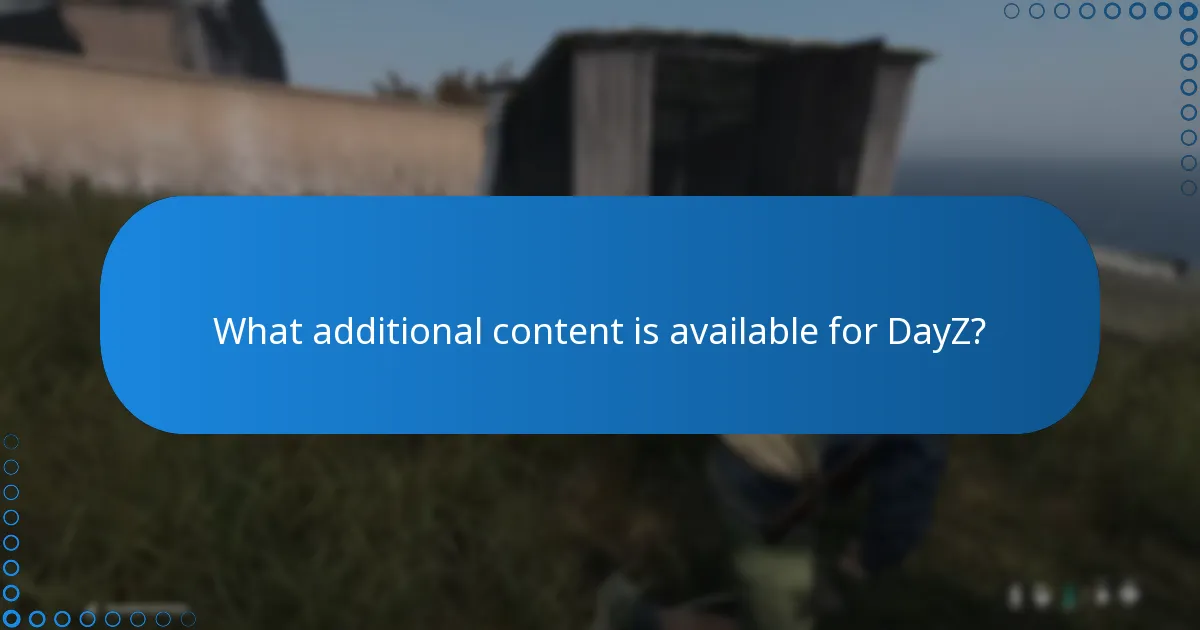 What additional content is available for DayZ?