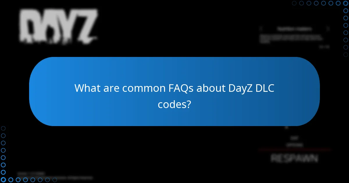 What are common FAQs about DayZ DLC codes?