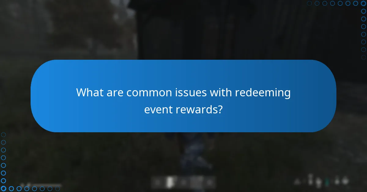 What are common issues with redeeming event rewards?