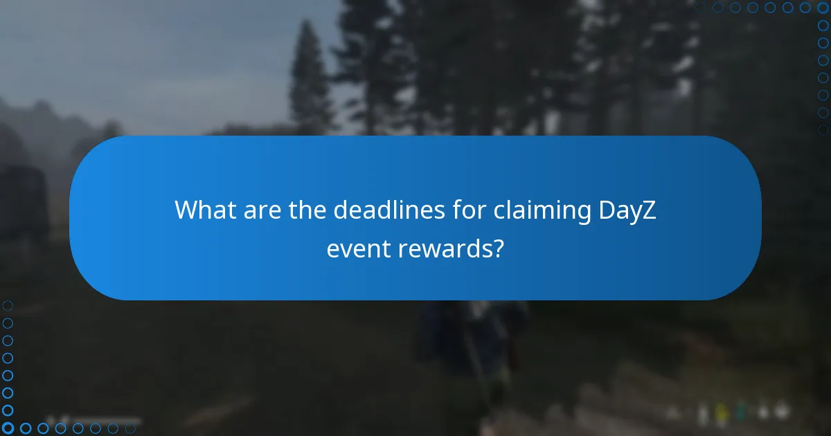 What are the deadlines for claiming DayZ event rewards?