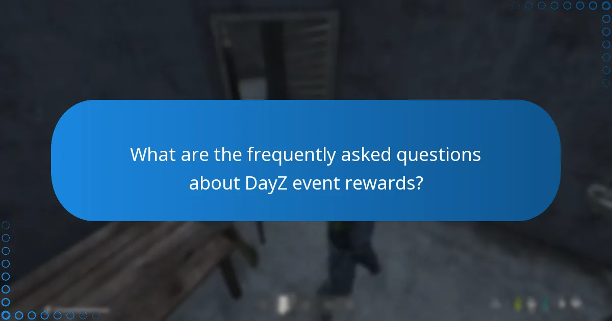 What are the frequently asked questions about DayZ event rewards?