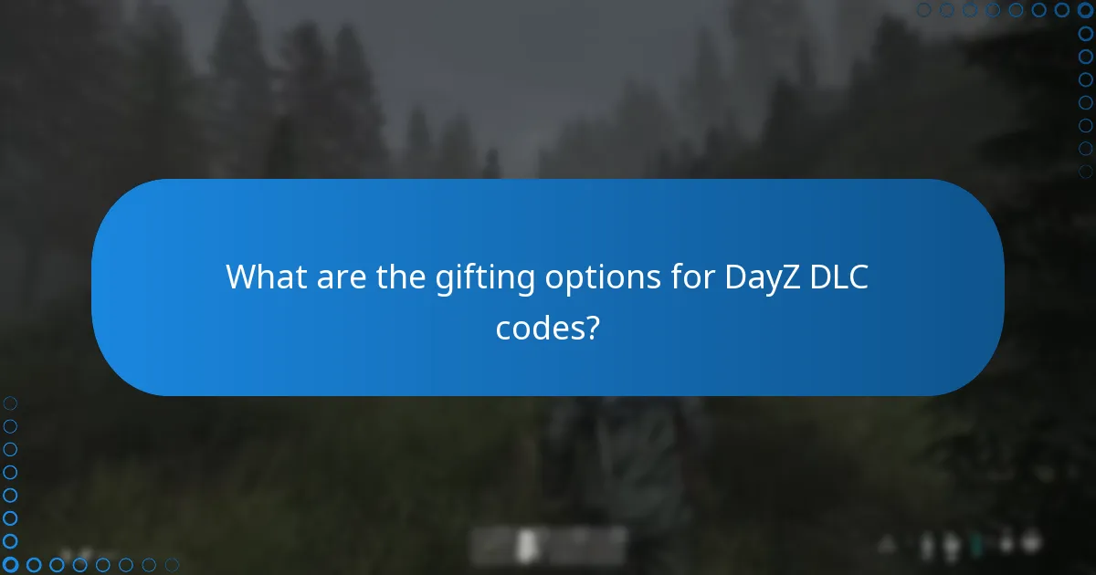 What are the gifting options for DayZ DLC codes?