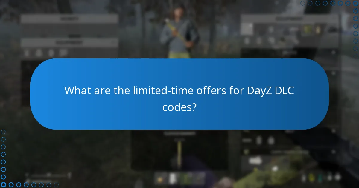 What are the limited-time offers for DayZ DLC codes?