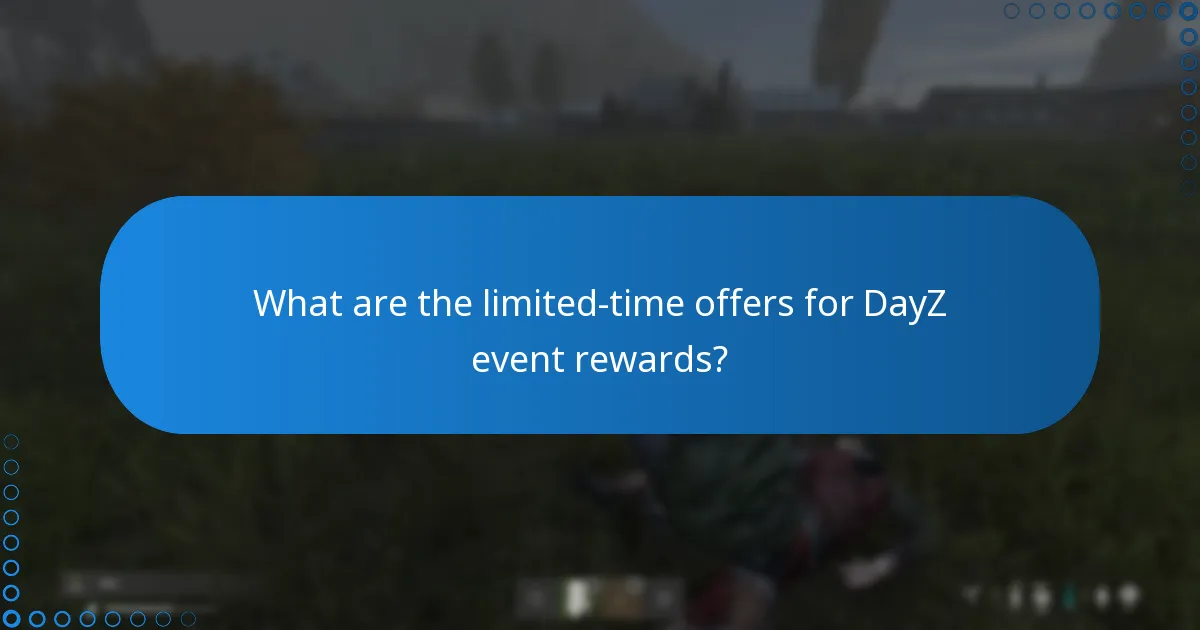What are the limited-time offers for DayZ event rewards?