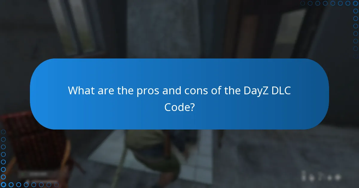 What are the pros and cons of the DayZ DLC Code?