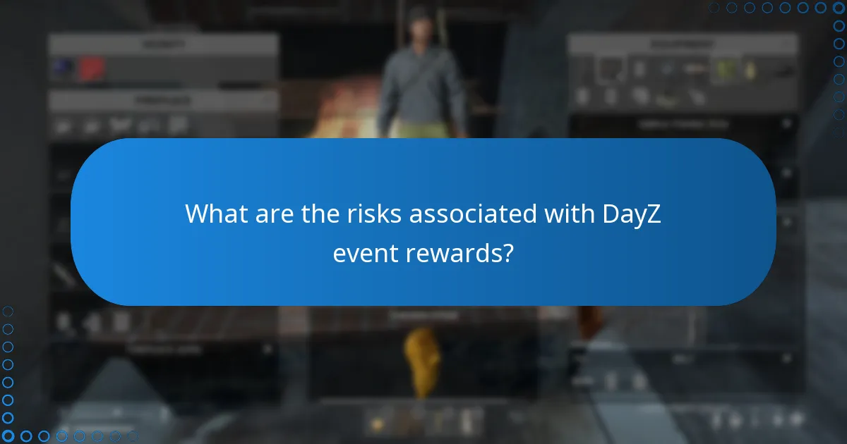 What are the risks associated with DayZ event rewards?