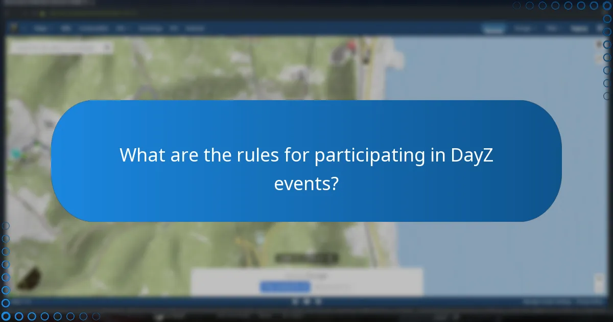 What are the rules for participating in DayZ events?