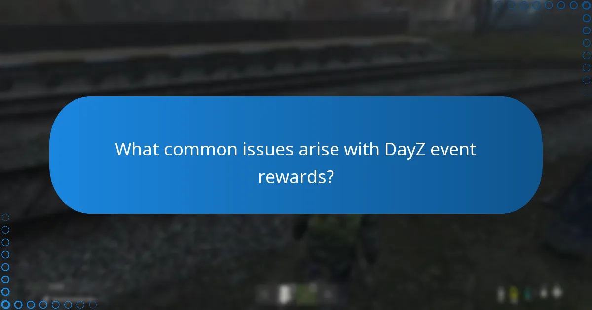What common issues arise with DayZ event rewards?