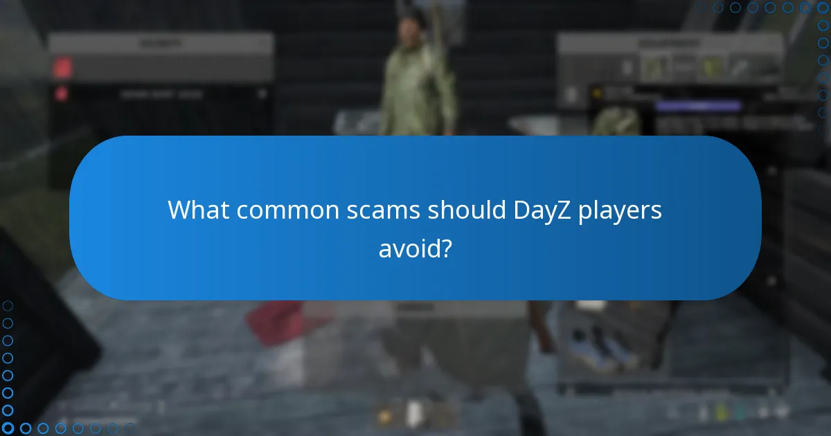 What common scams should DayZ players avoid?