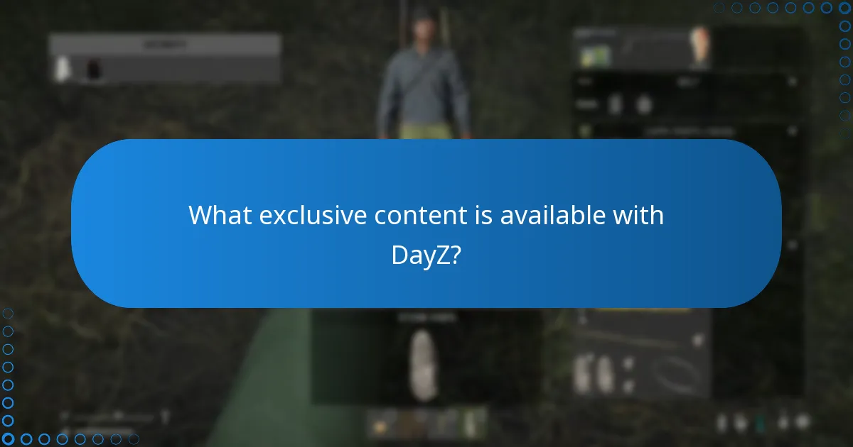 What exclusive content is available with DayZ?