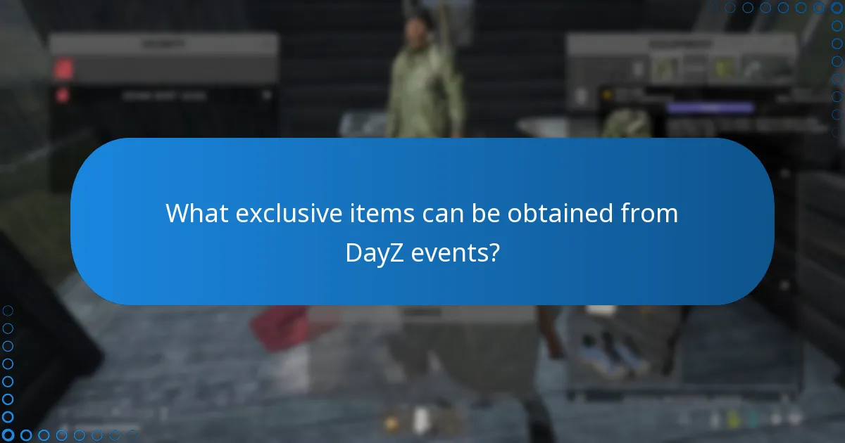 What exclusive items can be obtained from DayZ events?