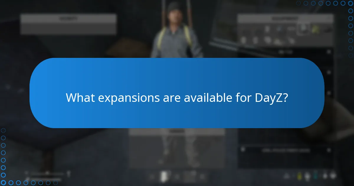 What expansions are available for DayZ?