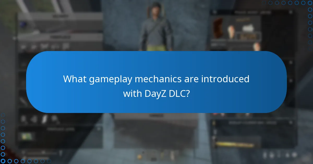 What gameplay mechanics are introduced with DayZ DLC?