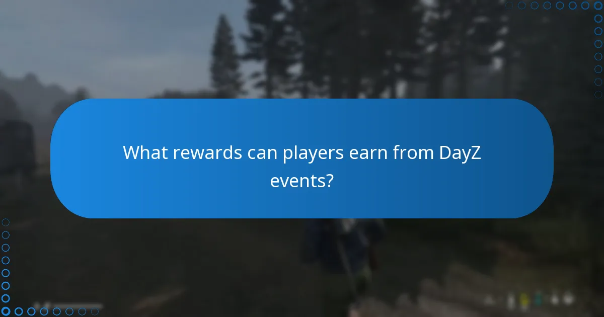 What rewards can players earn from DayZ events?