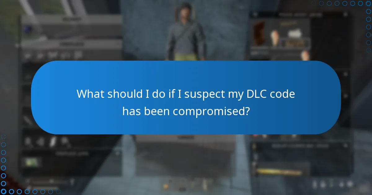 What should I do if I suspect my DLC code has been compromised?