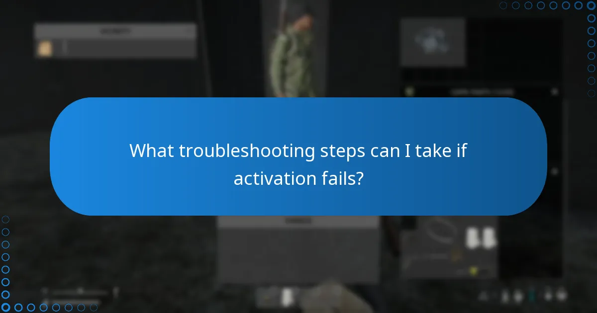 What troubleshooting steps can I take if activation fails?