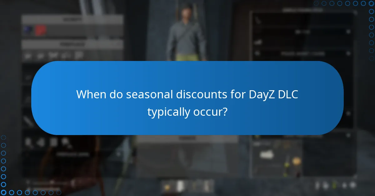 When do seasonal discounts for DayZ DLC typically occur?