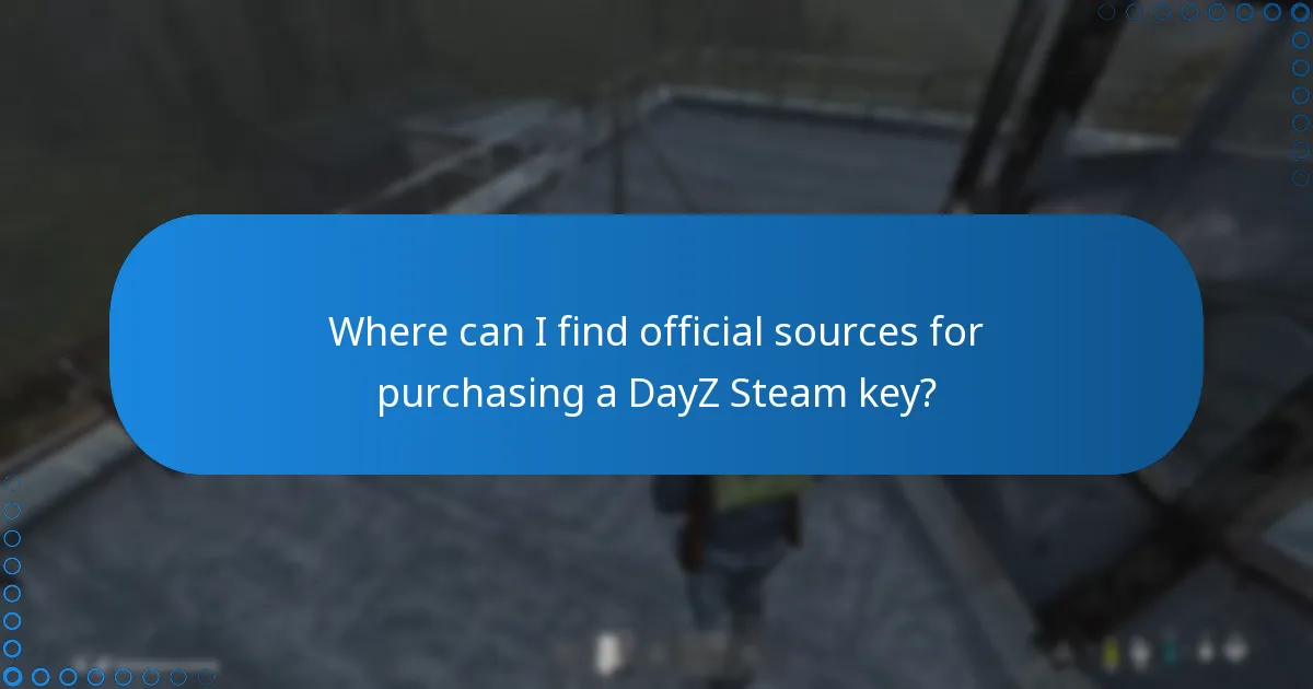 Where can I find official sources for purchasing a DayZ Steam key?
