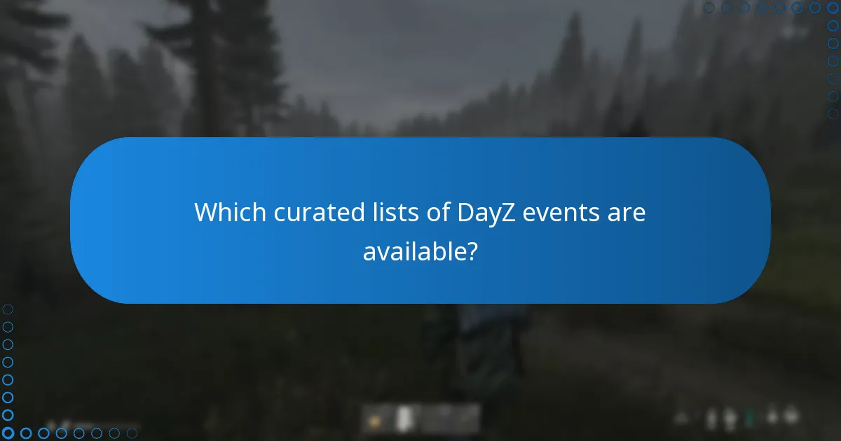 Which curated lists of DayZ events are available?