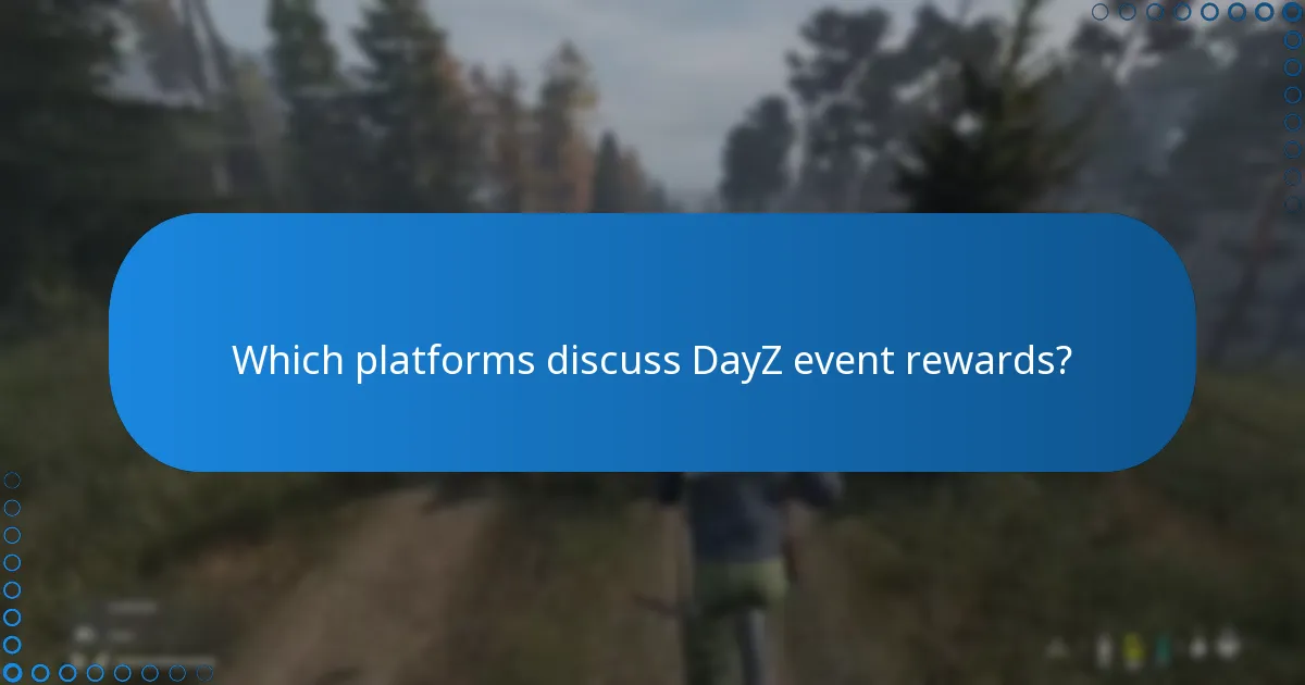 Which platforms discuss DayZ event rewards?