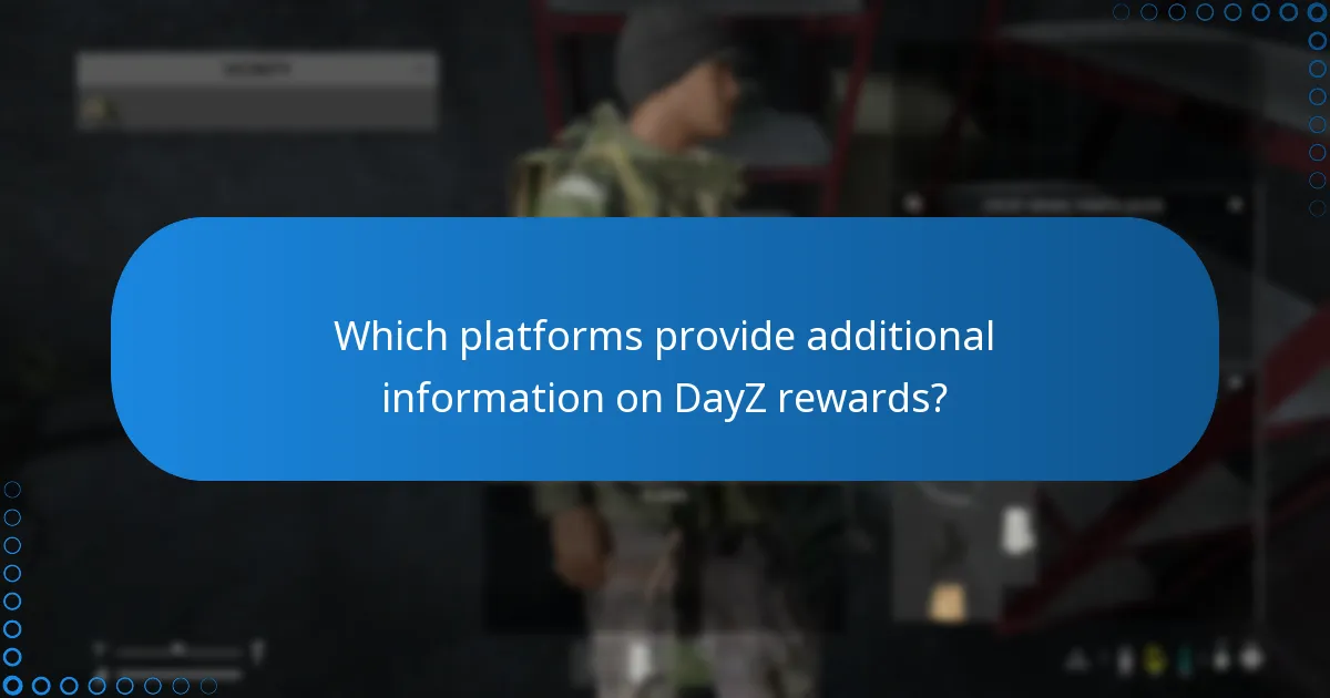 Which platforms provide additional information on DayZ rewards?