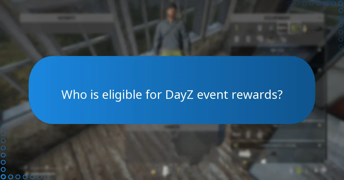 Who is eligible for DayZ event rewards?